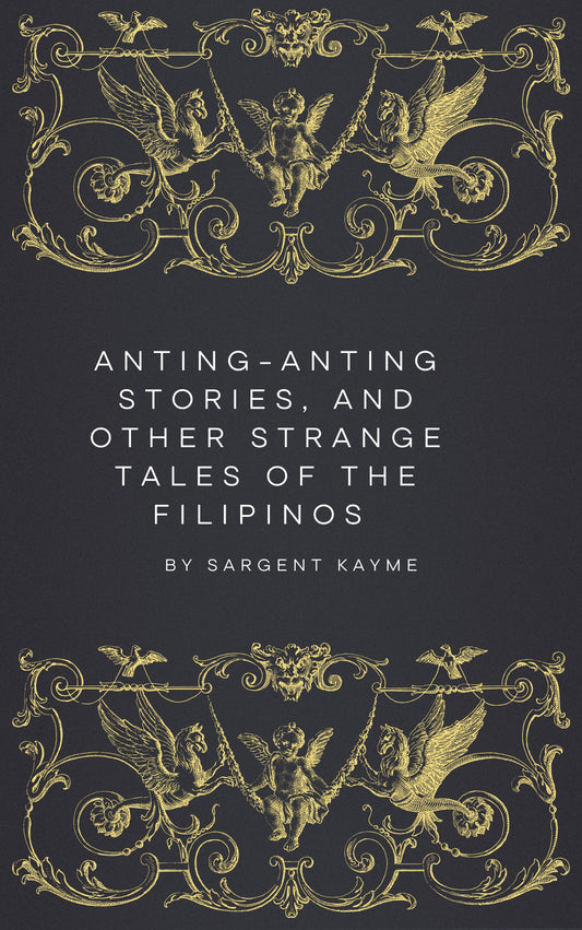 Anting-Anting Stories, and Other Strange Tales of the Filipinos by Sargent Kayme