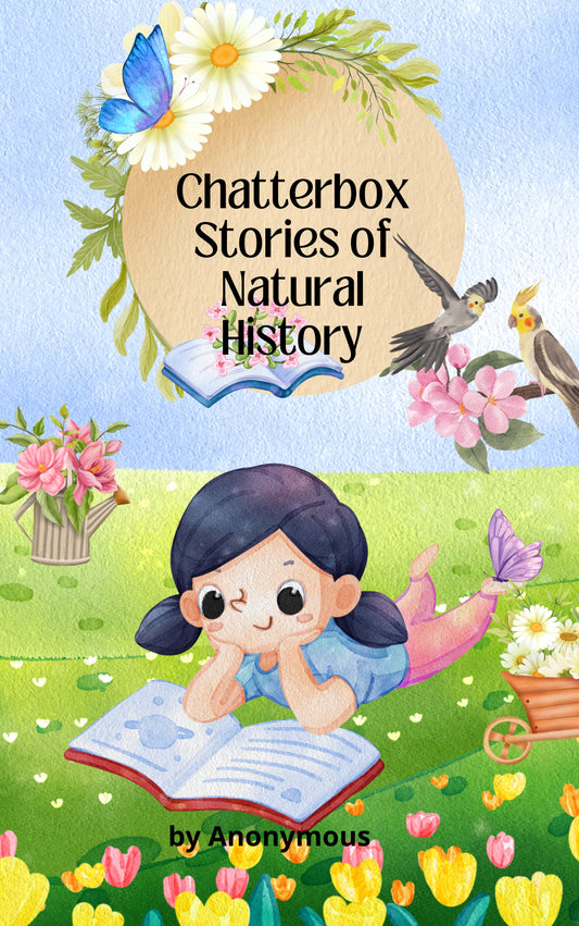 Chatterbox Stories of Natural History by Anonymous