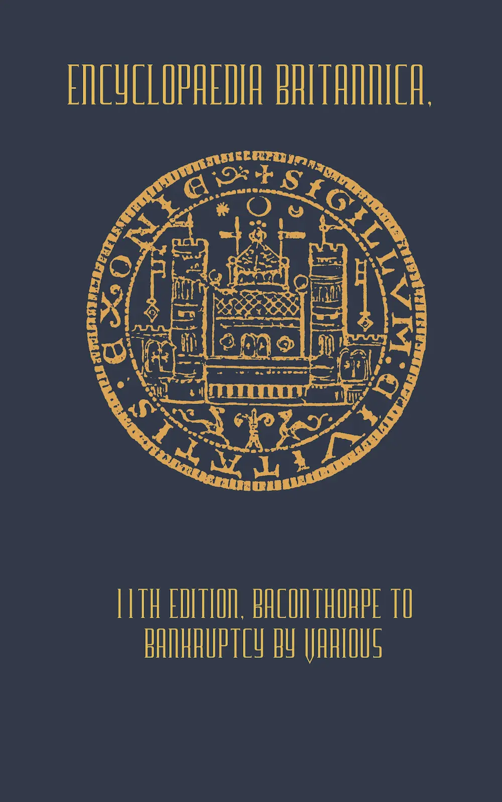 Encyclopaedia Britannica, 11th Edition, Baconthorpe to Bankruptcy by Various