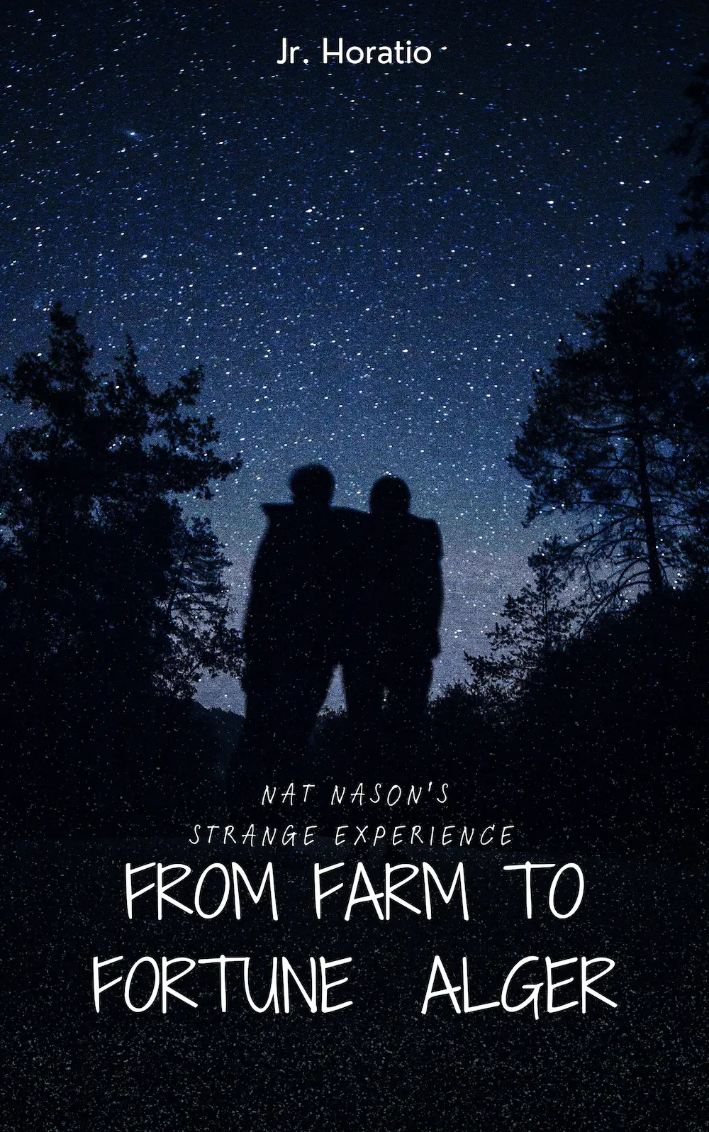 From Farm to Fortune_ or, Nat Nason_s Strange Experience by Jr. Horatio Alger