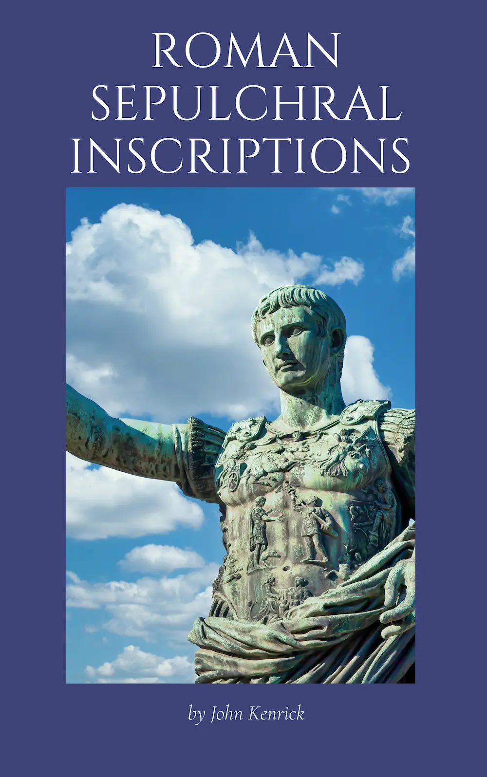 Roman Sepulchral Inscriptions by John Kenrick