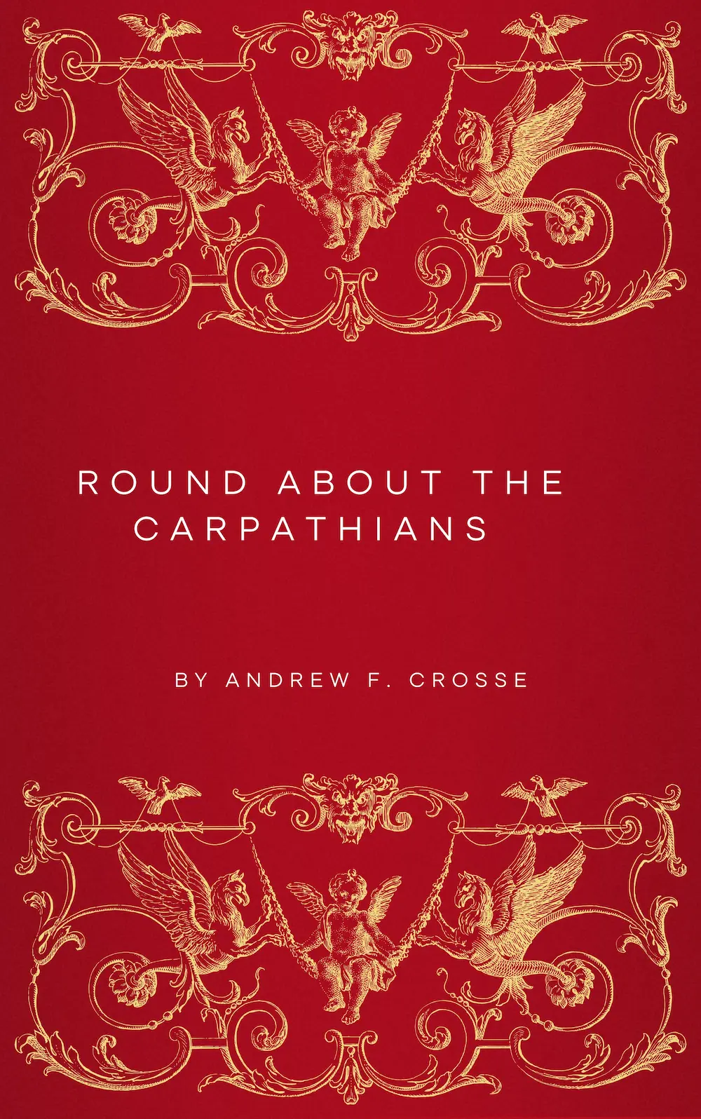 Round About the Carpathians by Andrew F. Crosse