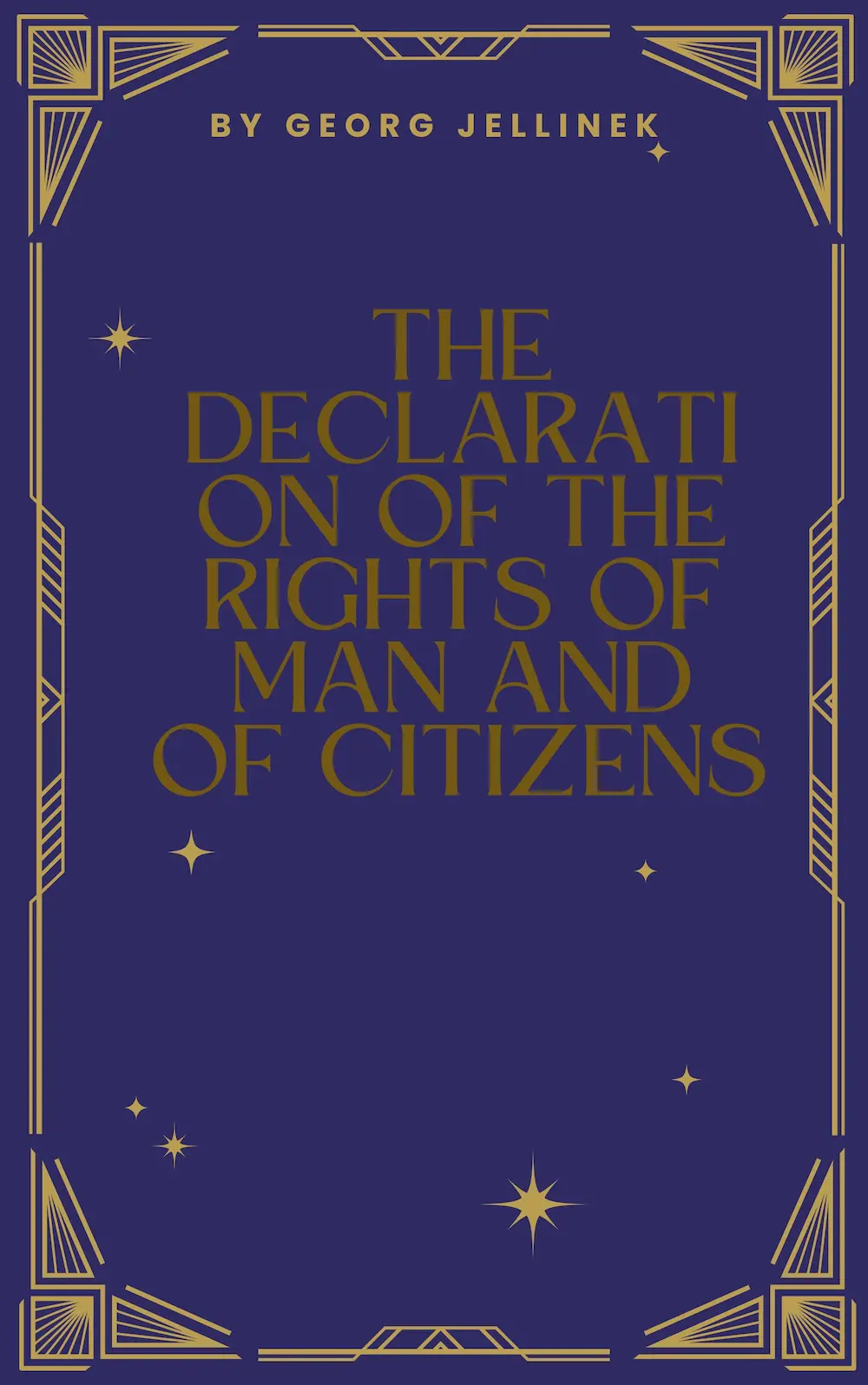 The Declaration of the Rights of Man and of Citizens by Georg Jellinek