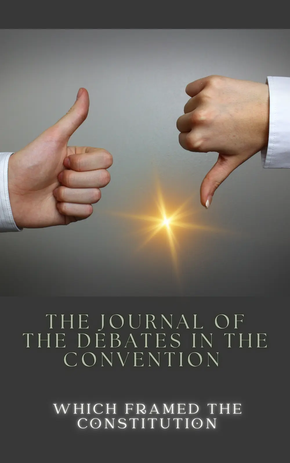 The Journal of the Debates in the Convention which Framed the Constitution o