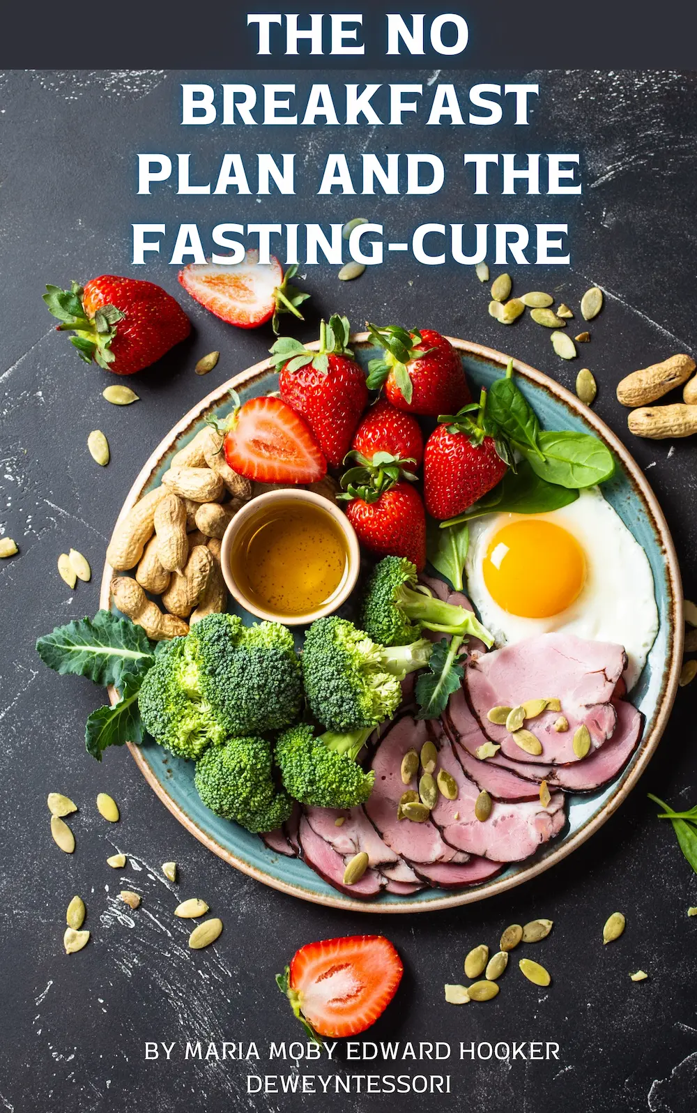 The No Breakfast Plan and the Fasting-Cure by Edward Hooker Dewey