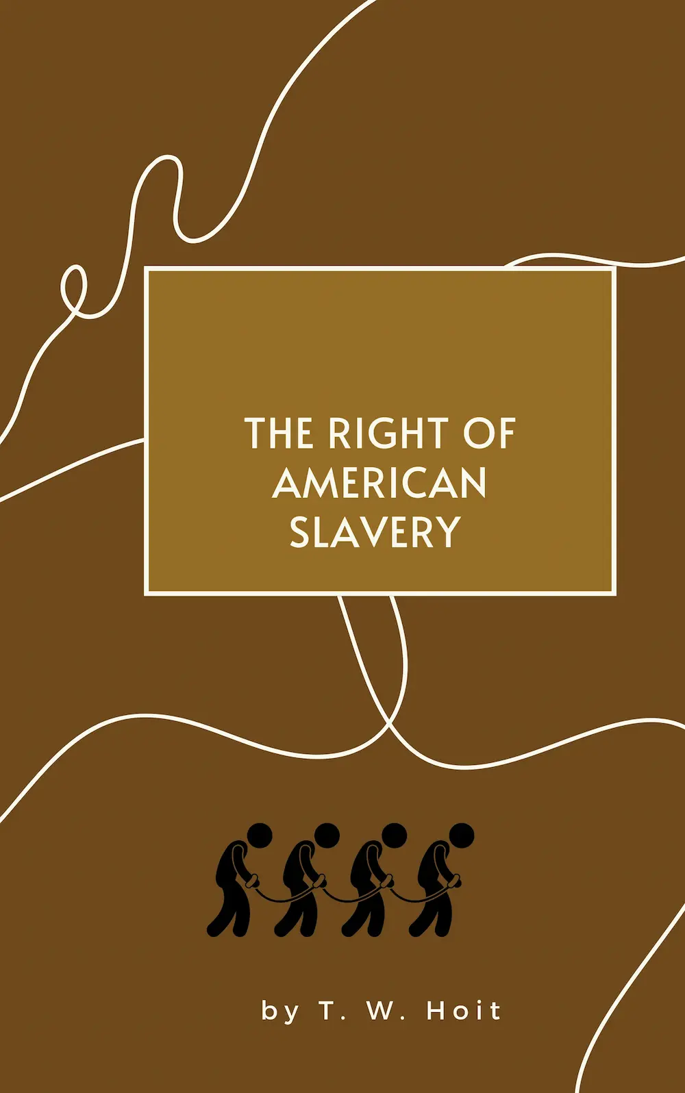 The Right of American Slavery by T. W. Hoit